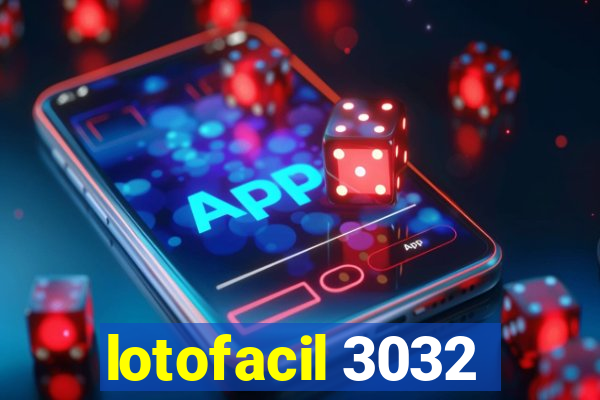 lotofacil 3032